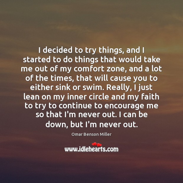 I decided to try things, and I started to do things that Omar Benson Miller Picture Quote