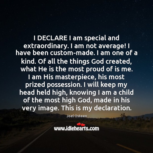 I DECLARE I am special and extraordinary. I am not average! I Joel Osteen Picture Quote