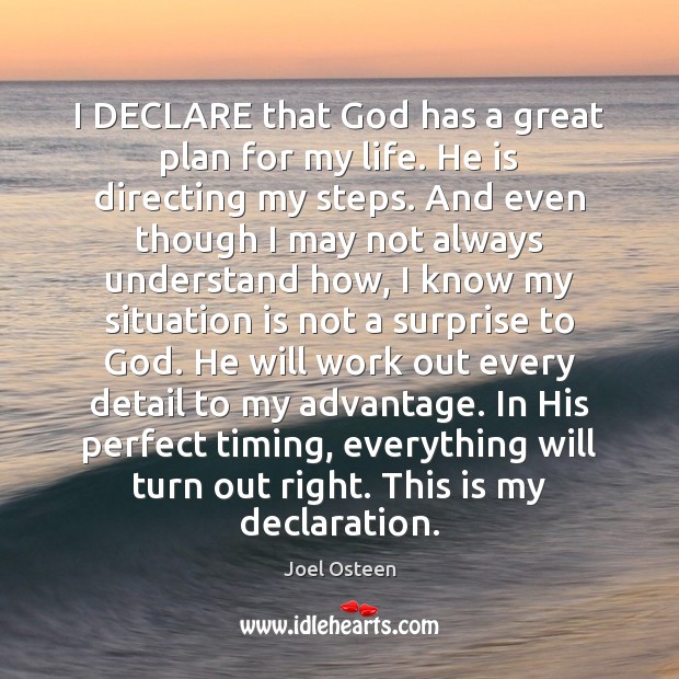 I DECLARE that God has a great plan for my life. He Joel Osteen Picture Quote