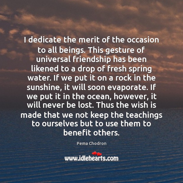 I dedicate the merit of the occasion to all beings. This gesture Spring Quotes Image
