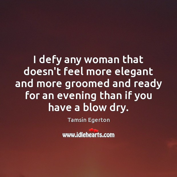 I defy any woman that doesn’t feel more elegant and more groomed Image