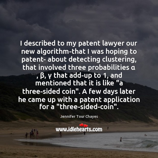 I described to my patent lawyer our new algorithm-that I was hoping Jennifer Tour Chayes Picture Quote
