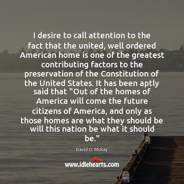 I desire to call attention to the fact that the united, well David O. McKay Picture Quote