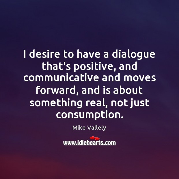I desire to have a dialogue that’s positive, and communicative and moves Image
