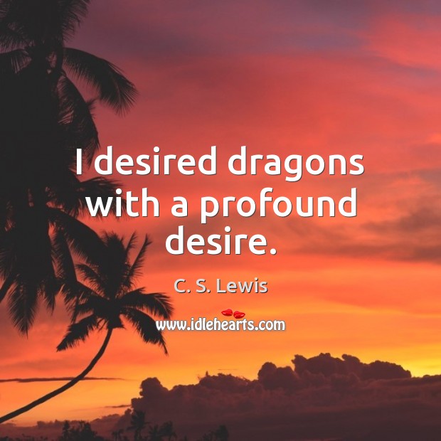 I desired dragons with a profound desire. Image