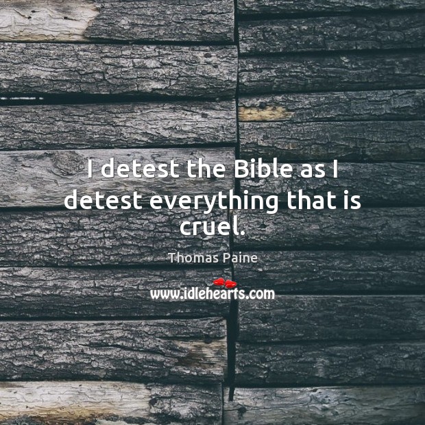 I detest the Bible as I detest everything that is cruel. Image