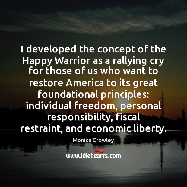 I developed the concept of the Happy Warrior as a rallying cry Monica Crowley Picture Quote