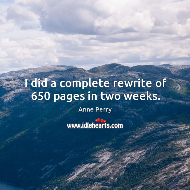 I did a complete rewrite of 650 pages in two weeks. Image