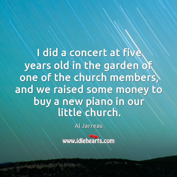 I did a concert at five years old in the garden of Al Jarreau Picture Quote
