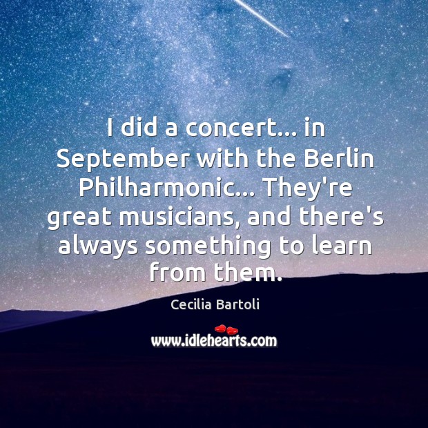I did a concert… in September with the Berlin Philharmonic… They’re great Image