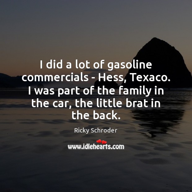 I did a lot of gasoline commercials – Hess, Texaco. I was Image