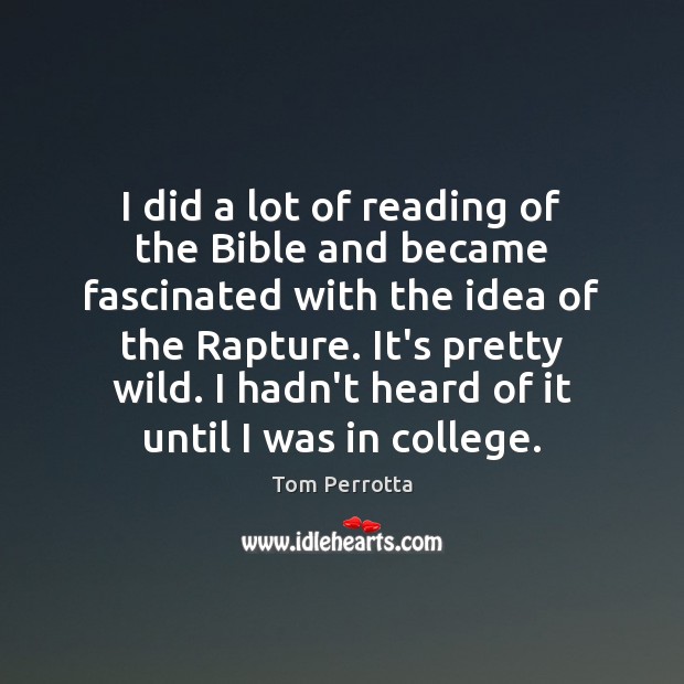 I did a lot of reading of the Bible and became fascinated Image