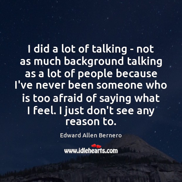 I did a lot of talking – not as much background talking Edward Allen Bernero Picture Quote