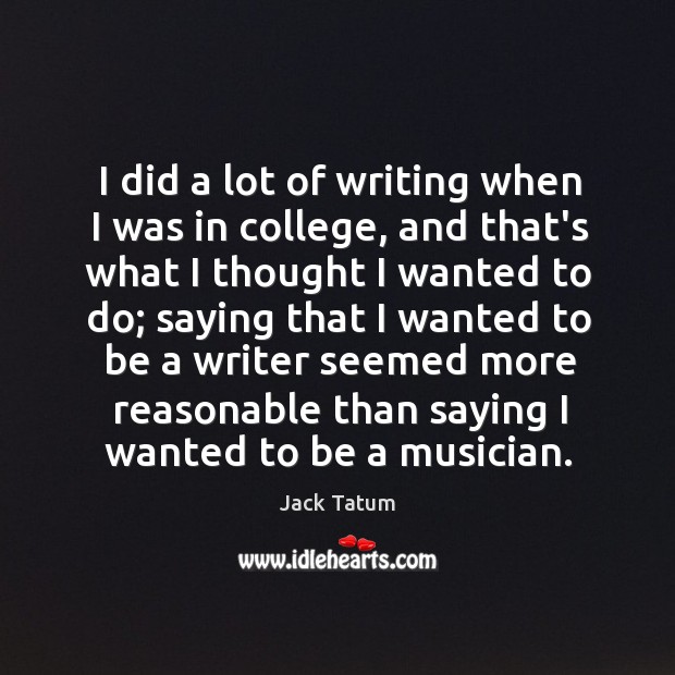 I did a lot of writing when I was in college, and Jack Tatum Picture Quote