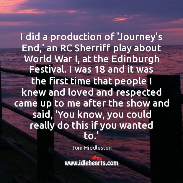 I did a production of ‘Journey’s End,’ an RC Sherriff play Journey Quotes Image