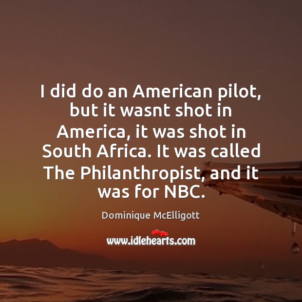I did do an American pilot, but it wasnt shot in America, Image