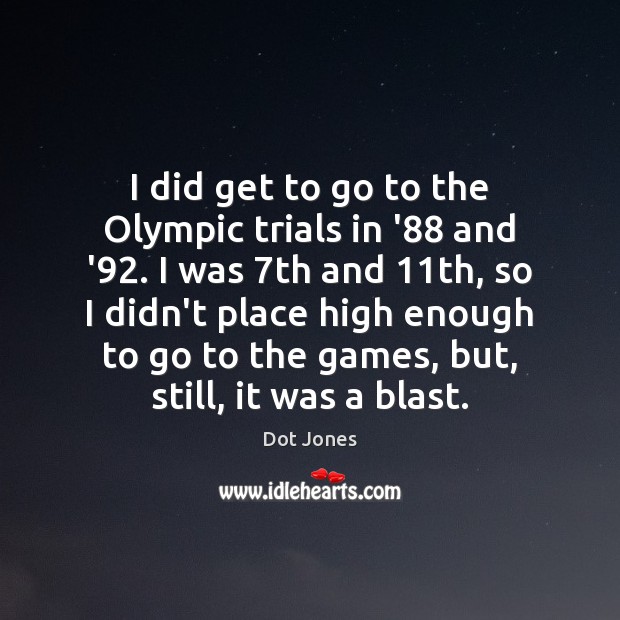I did get to go to the Olympic trials in ’88 and Image