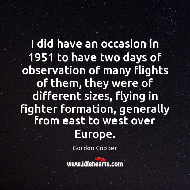 I did have an occasion in 1951 to have two days of observation Gordon Cooper Picture Quote