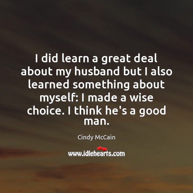 I did learn a great deal about my husband but I also Wise Quotes Image