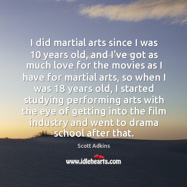 I did martial arts since I was 10 years old, and I’ve got Scott Adkins Picture Quote
