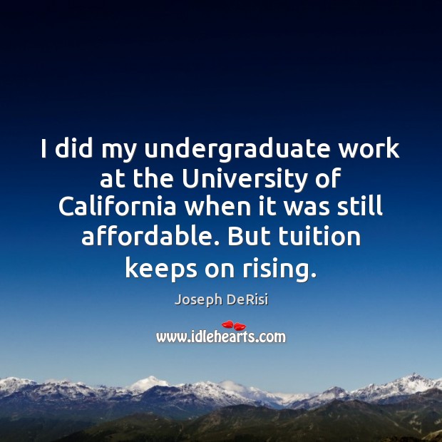 I did my undergraduate work at the University of California when it Image