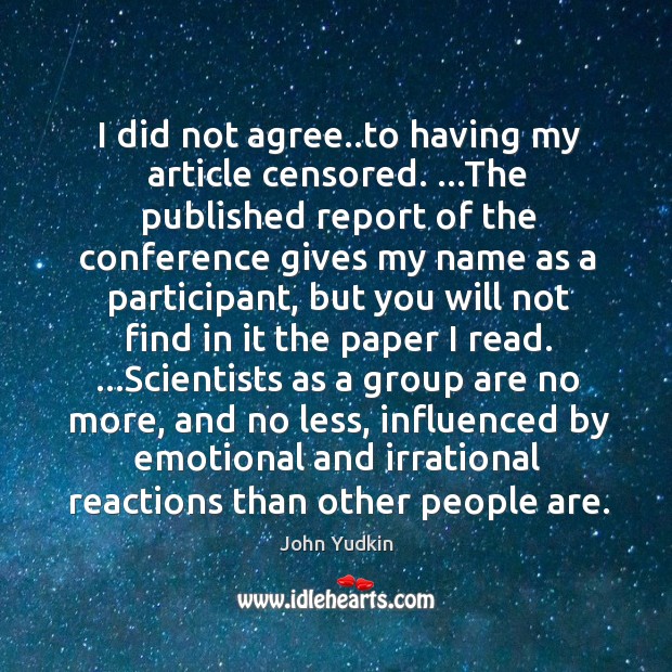 I did not agree..to having my article censored. …The published report John Yudkin Picture Quote