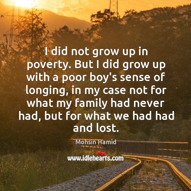 I did not grow up in poverty. But I did grow up Image
