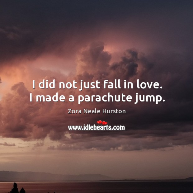 I did not just fall in love. I made a parachute jump. Image