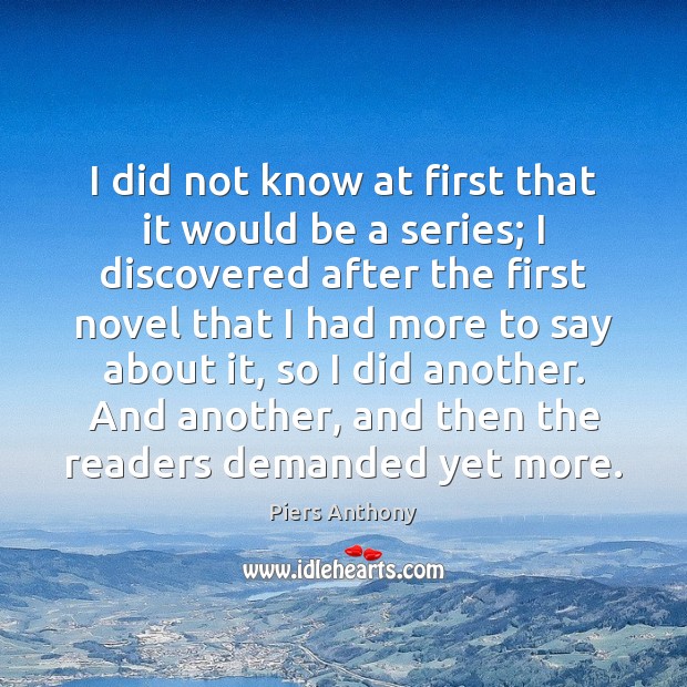 I did not know at first that it would be a series; Piers Anthony Picture Quote