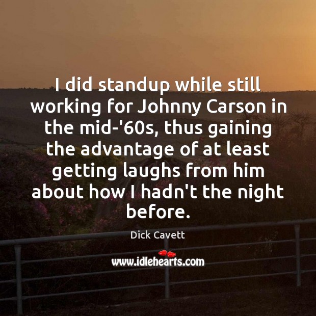 I did standup while still working for Johnny Carson in the mid-’60 Dick Cavett Picture Quote