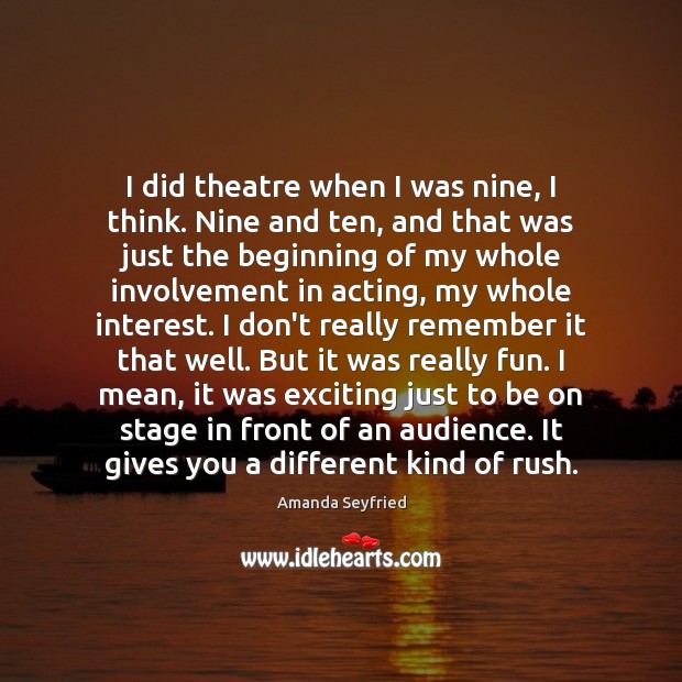 I did theatre when I was nine, I think. Nine and ten, Image