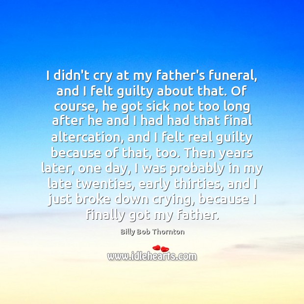 I didn’t cry at my father’s funeral, and I felt guilty about Guilty Quotes Image