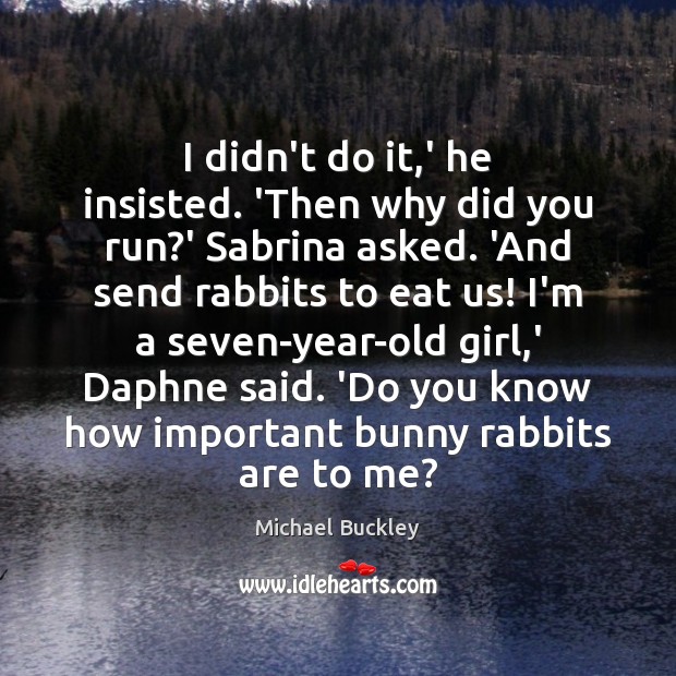 I didn’t do it,’ he insisted. ‘Then why did you run? Image