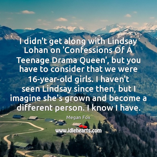 I didn’t get along with Lindsay Lohan on ‘Confessions Of A Teenage Megan Fox Picture Quote