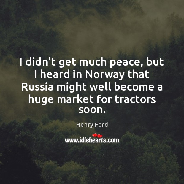 I didn’t get much peace, but I heard in Norway that Russia Image