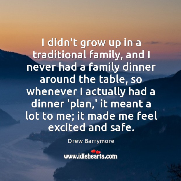 I didn’t grow up in a traditional family, and I never had Image