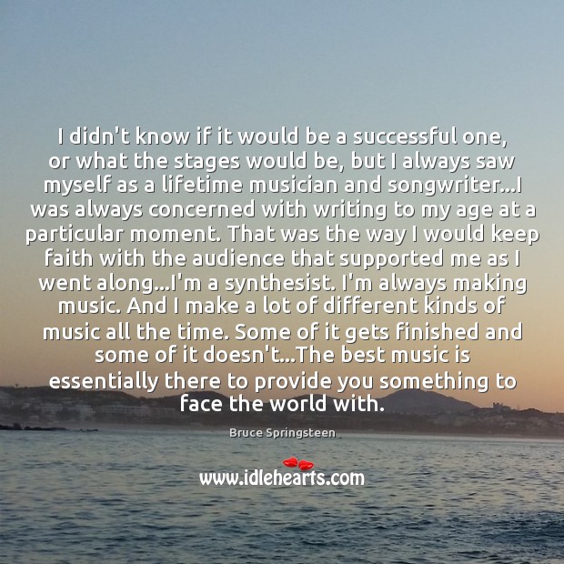 I didn’t know if it would be a successful one, or what Bruce Springsteen Picture Quote