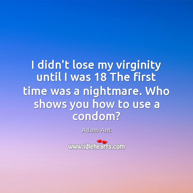 I didn’t lose my virginity until I was 18 The first time was Image