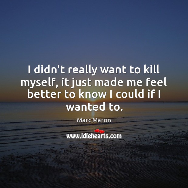 I didn’t really want to kill myself, it just made me feel Image