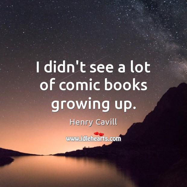 I didn’t see a lot of comic books growing up. Image