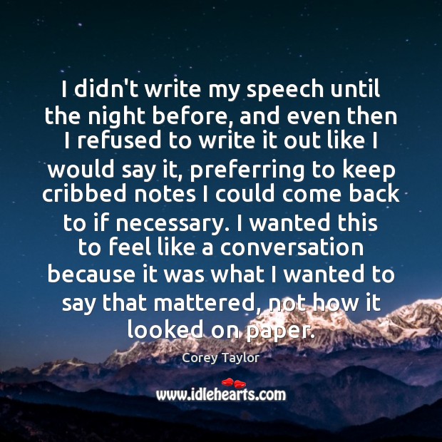 I didn’t write my speech until the night before, and even then Image