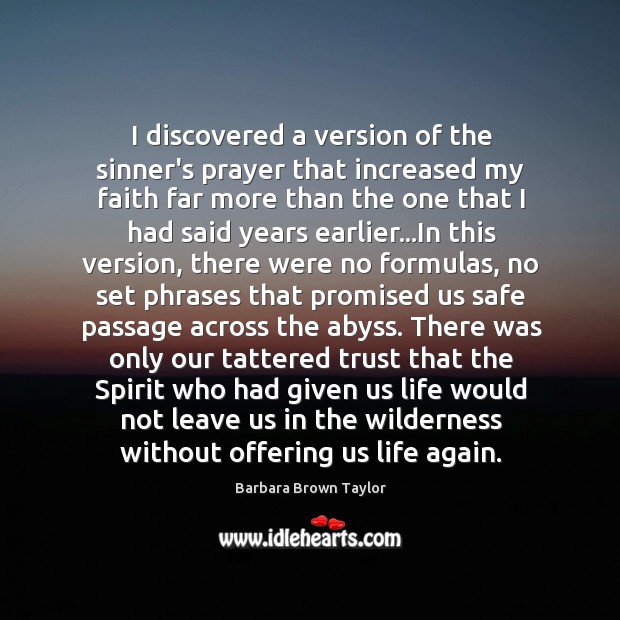 I discovered a version of the sinner’s prayer that increased my faith Barbara Brown Taylor Picture Quote
