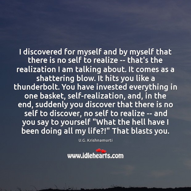 I discovered for myself and by myself that there is no self U.G. Krishnamurti Picture Quote