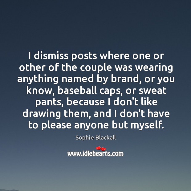 I dismiss posts where one or other of the couple was wearing Sophie Blackall Picture Quote