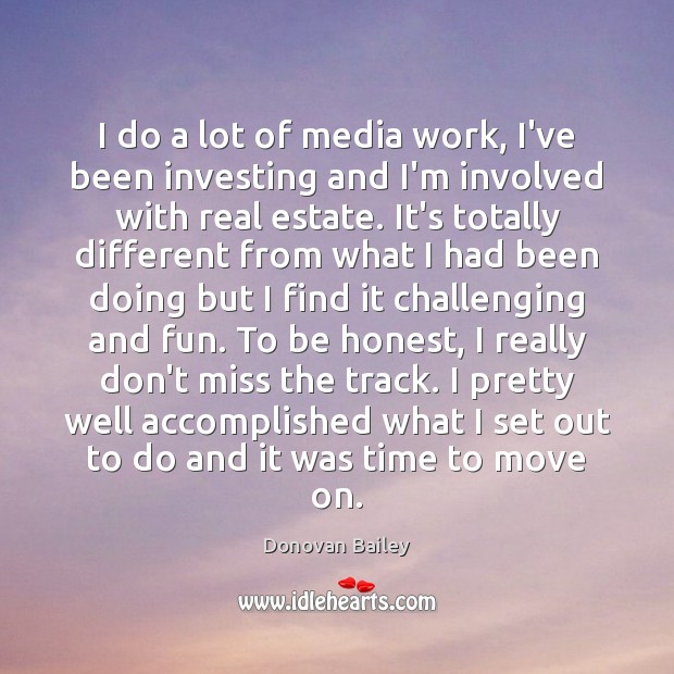 I do a lot of media work, I’ve been investing and I’m Real Estate Quotes Image
