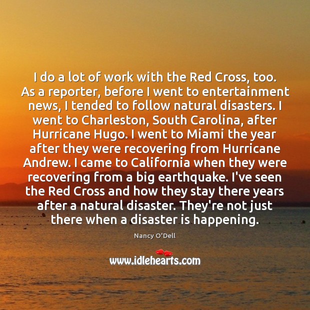 I do a lot of work with the Red Cross, too. As Image