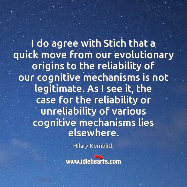 I do agree with Stich that a quick move from our evolutionary Image