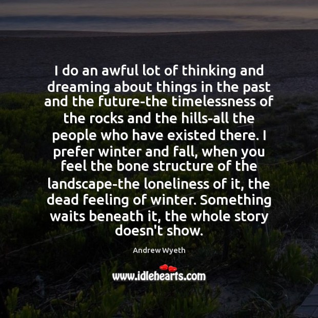 I do an awful lot of thinking and dreaming about things in Dreaming Quotes Image