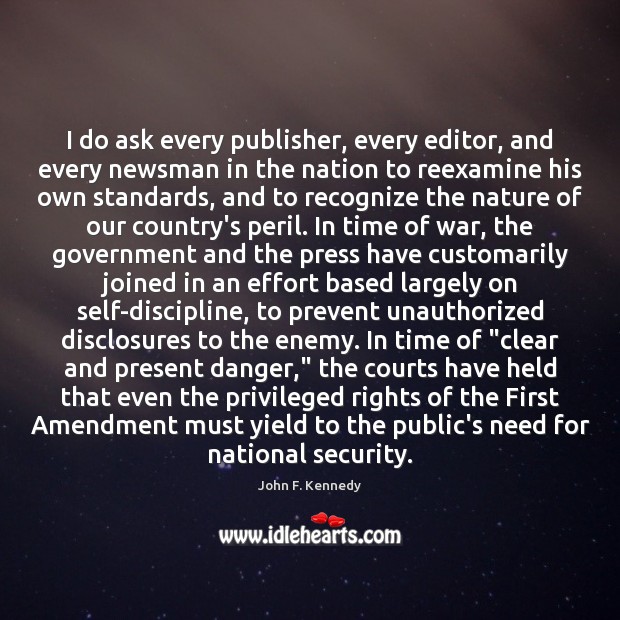 I do ask every publisher, every editor, and every newsman in the John F. Kennedy Picture Quote