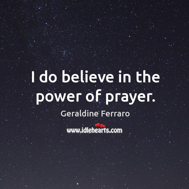 I do believe in the power of prayer. Image